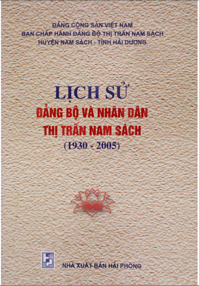 LỊCH SỬ ĐẢNG BỘ VÀ NHÂN DÂN THỊ TRẤN NAM SÁCH (1930 - 2005) (BẢN GỐC)
